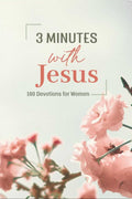 3 Minutes With Jesus: 180 Devotions for Women (3-Minute Devotions)