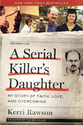A Serial Killer's Daughter: My Story of Faith, Love, and Overcoming (An Insider's Look at the True Crime Story of the BTK Killer, Dennis Rader)