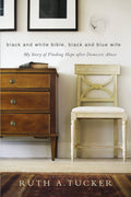 Black and White Bible, Black and Blue Wife: My Story of Finding Hope after Domestic Abuse