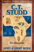 C.T. Studd: No Retreat (Christian Heroes: Then & Now)