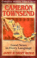 Cameron Townsend: Good News in Every Language (Christian Heroes: Then and Now)