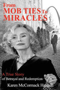 From Mob Ties to Miracles: A True Story of Betrayal and Redemption