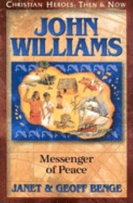 John Williams: Messenger of Peace (Christian Heroes: Then and Now)