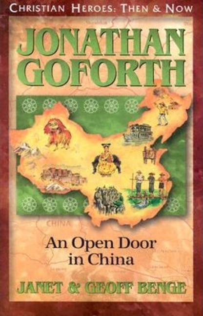 Jonathan Goforth: An Open Door in China (Christian Heroes: Then and Now)