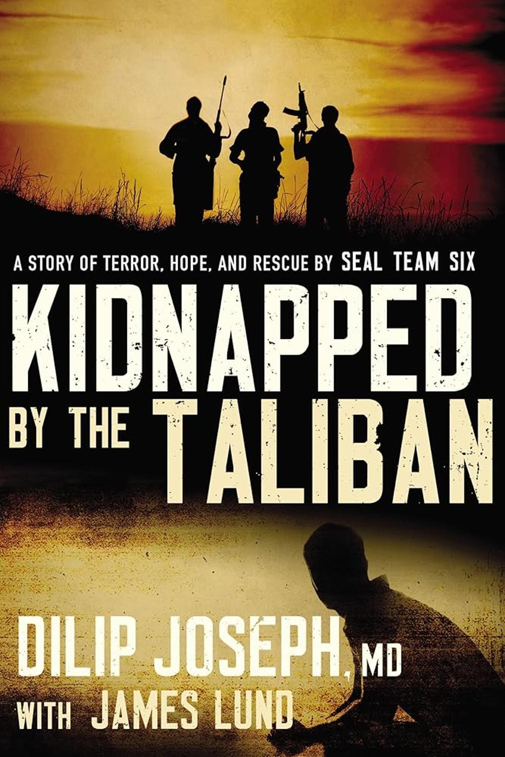 Kidnapped by the Taliban: A Story of Terror, Hope, and Rescue by SEAL Team Six