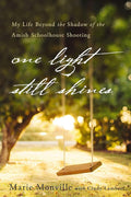 One Light Still Shines: My Life Beyond the Shadow of the Amish Schoolhouse Shooting