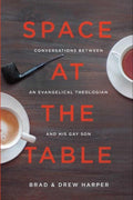 Space at the Table: Conversations between an Evangelical Theologian and His Gay Son