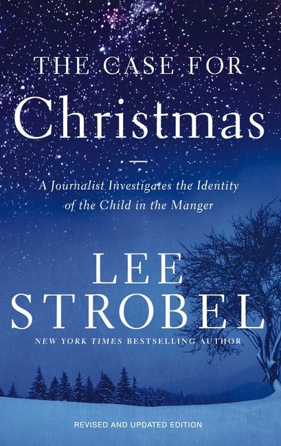 The Case for Christmas: A Journalist Investigates the Identity of the Child in the Manger