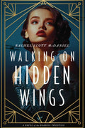 Walking on Hidden Wings: A Novel of the Roaring Twenties
