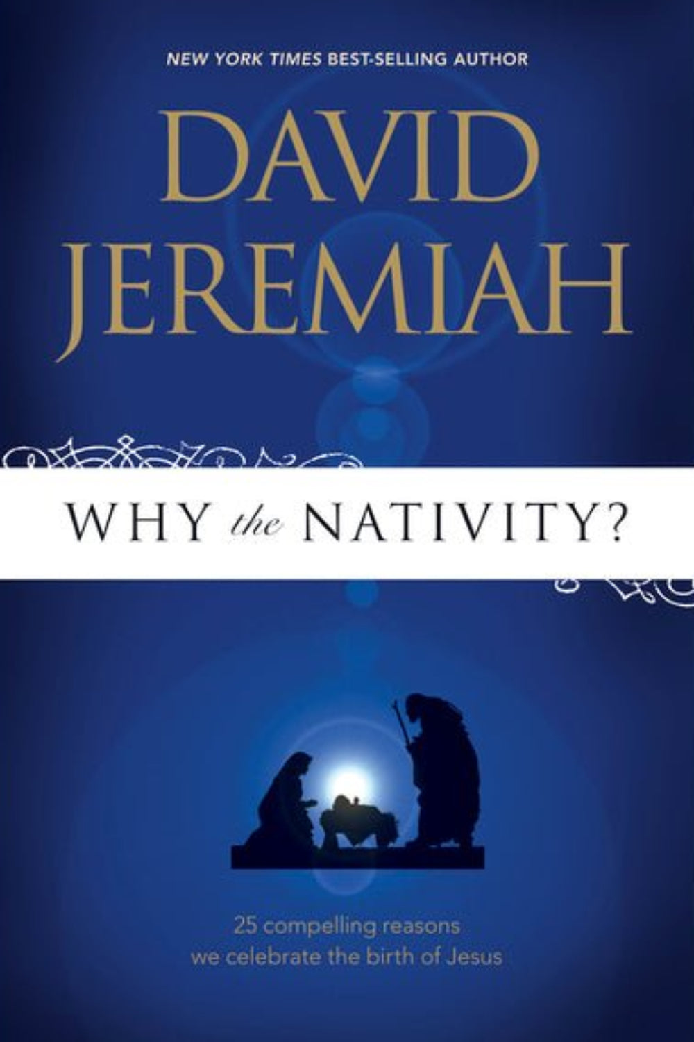 Why the Nativity? 25 Compelling Reasons We Celebrate the Birth of Jesus