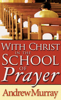 With Christ in the School of Prayer (Andrew Murray)